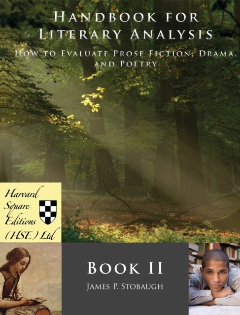 Handbook for Literary Analysis Book II - How to Evaluate Prose Fiction, Drama, and Poetry