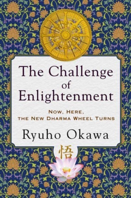 Challenge of Enlightenment - Now, Here, the New Dharma Wheel Turns