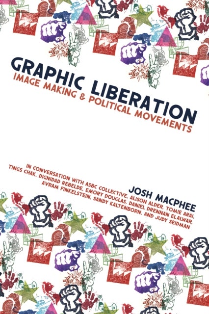Graphic Liberation - Image Making and Political Movements