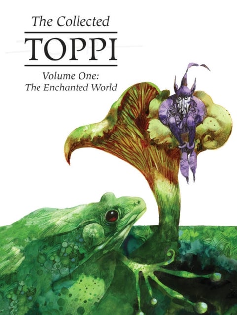 The Collected Toppi Vol. 1 - The Enchanted World