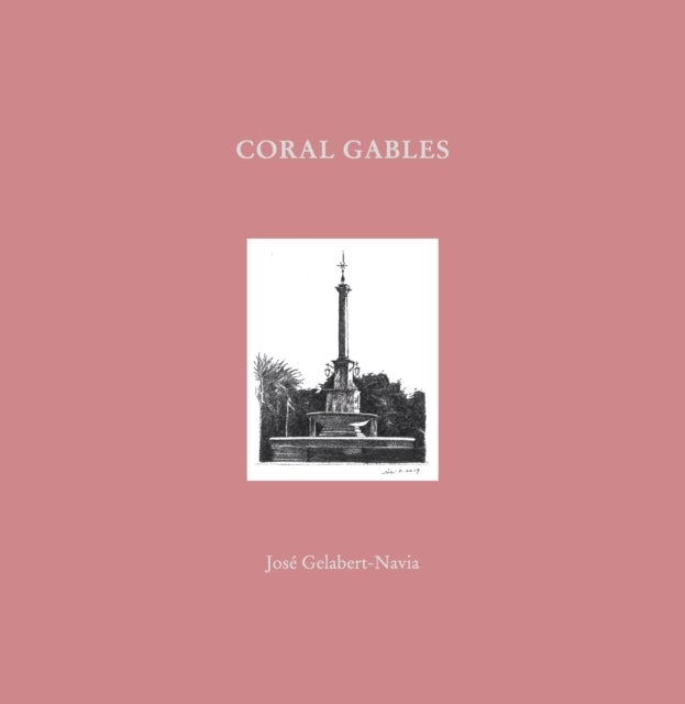 Coral Gables - Jose Gelabert-Navia (World’s great cities)
