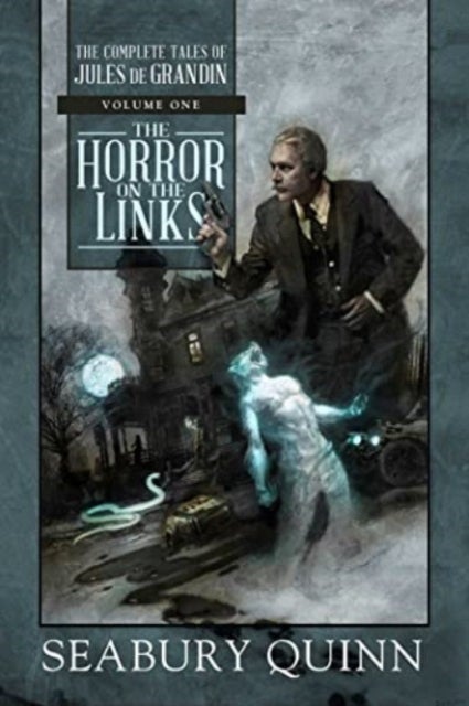 The Horror on the Links - The Complete Tales of Jules de Grandin, Volume One