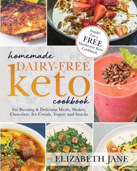 Homemade Dairy-Free Keto Cookbook - Fat Burning & Delicious Meals, Shakes, Chocolate, Ice Cream, Yogurt and Snacks