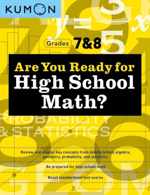 Are You Ready for High School Math? - Review and Master Key Concepts from Middle School Algebra, Geometry, Probability and Statistics-Grades 7 & 8