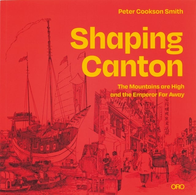 Shaping Canton - The Mountains are High and the Emperor Far Away