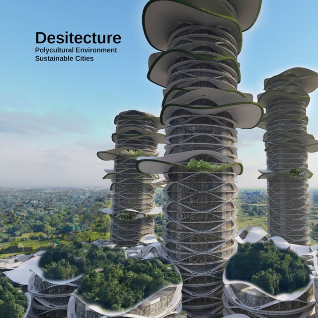 Desitecture - Polyculture Environment Sustainable Cities