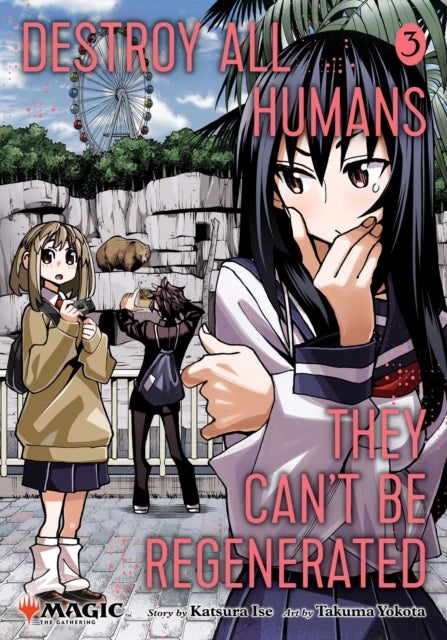 Destroy All Humans. They Can''t Be Regenerated. A Magic: The Gathering Manga, Vol. 3 - Limited edition Magic: The Gathering card included in first printing!