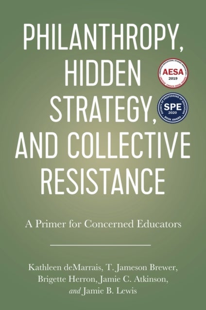 Philanthropy, Hidden Strategy, and Collective Resistance - A Primer for Concerned Educators