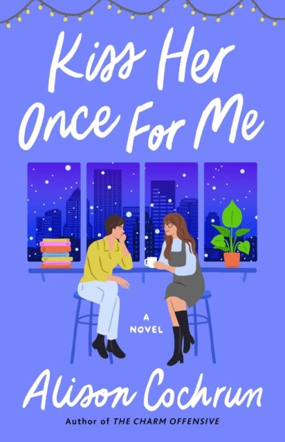 Kiss Her Once for Me - A Novel