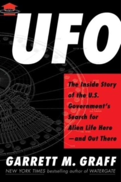 UFO - The Inside Story of the US Government's Search for Alien Life Here—and Out There