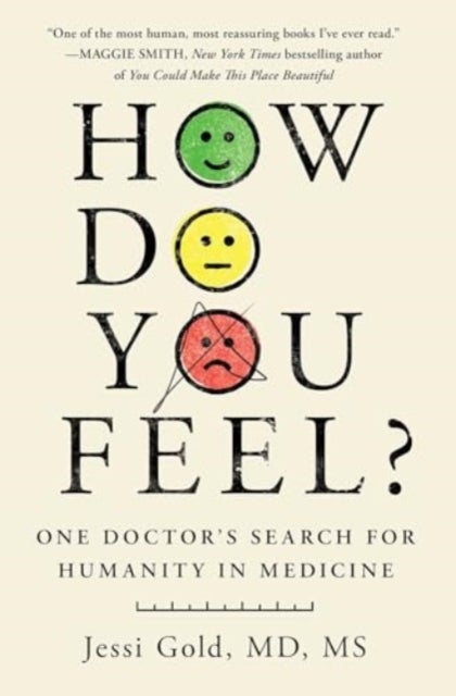 How Do You Feel? - One Doctor's Search for Humanity in Medicine