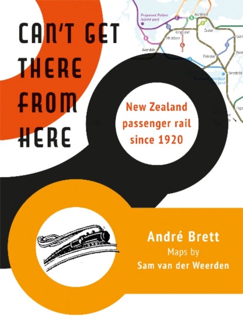 Can't Get There from Here - New Zealand passenger rail since 1920
