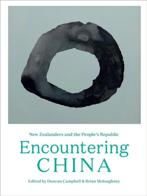 Encountering China - New Zealanders and the People’s Republic
