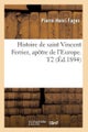 Histoire de Saint Vincent Ferrier, Ap?tre de l'Europe. T2 (?d.1894)