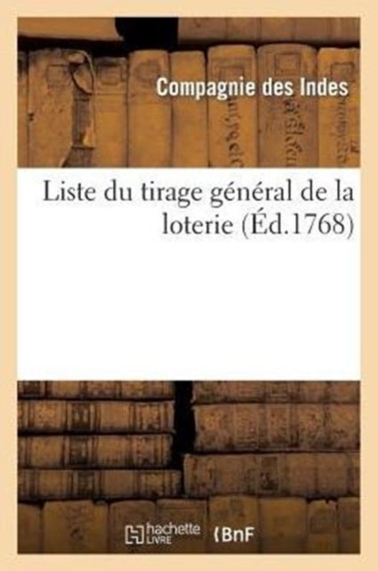 Liste du tirage général de la loterie fait en l''une des salles de l''hôtel de la compagnie des Indes