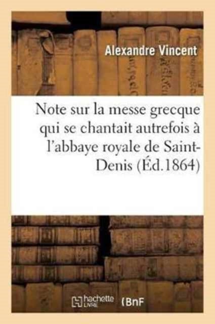 Note Sur La Messe Grecque Qui Se Chantait Autrefois ? l'Abbaye Royale de Saint-Denis - le jour de l'octave de la fete patronale