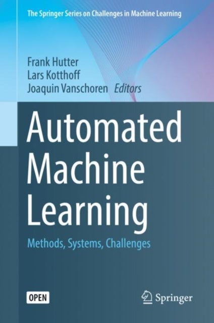 Automatic Machine Learning - Methods, Systems, Challenges