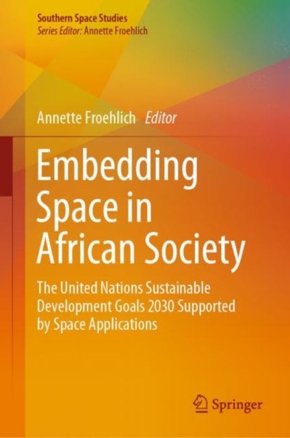Embedding Space in African Society - The United Nations Sustainable Development Goals 2030 Supported by Space Applications