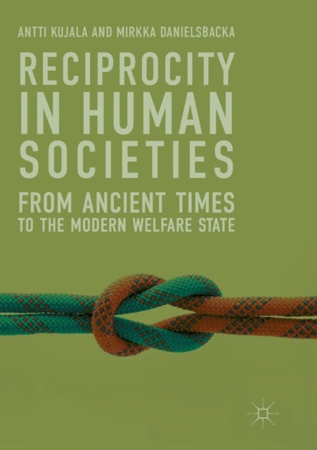 Reciprocity in Human Societies - From Ancient Times to the Modern Welfare State