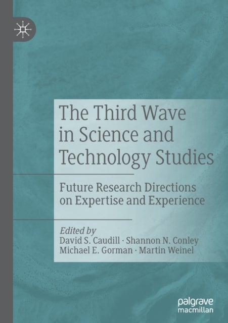 The Third Wave in Science and Technology Studies - Future Research Directions on Expertise and Experience