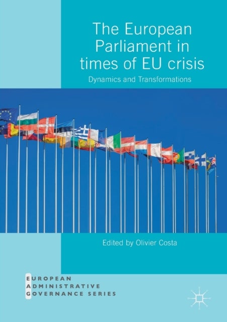 The European Parliament in Times of EU Crisis - Dynamics and Transformations