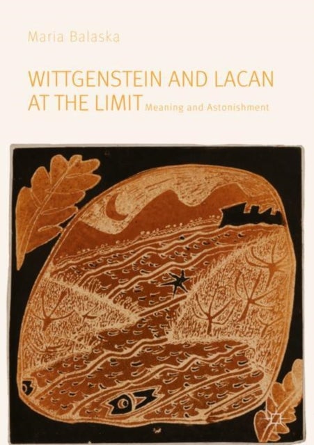 Wittgenstein and Lacan at the Limit - Meaning and Astonishment