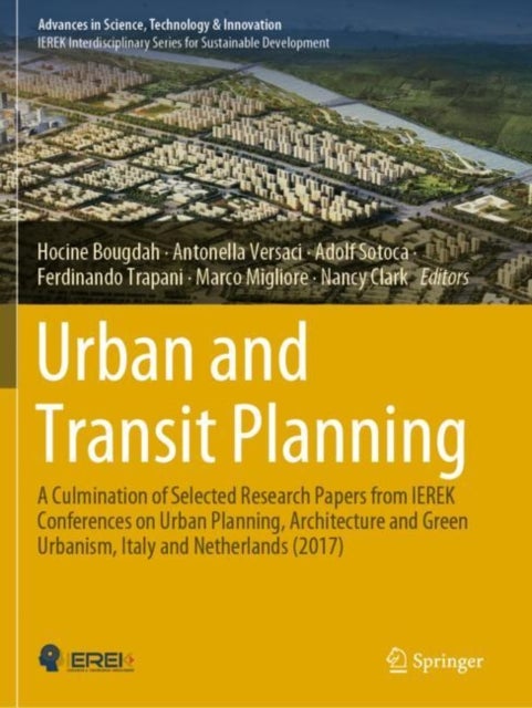 Urban and Transit Planning - A Culmination of Selected Research Papers from IEREK Conferences on Urban Planning, Architecture and Green Urbanism, Italy and Netherlands (2017)
