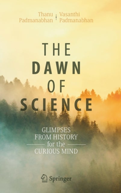The Dawn of Science - Glimpses from History for the Curious Mind