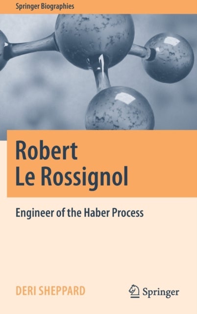Robert Le Rossignol - Engineer of the Haber Process