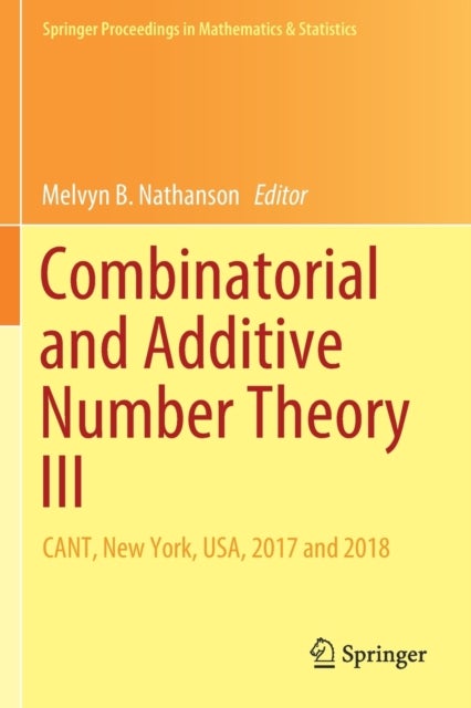 Combinatorial and Additive Number Theory III - CANT, New York, USA, 2017 and 2018