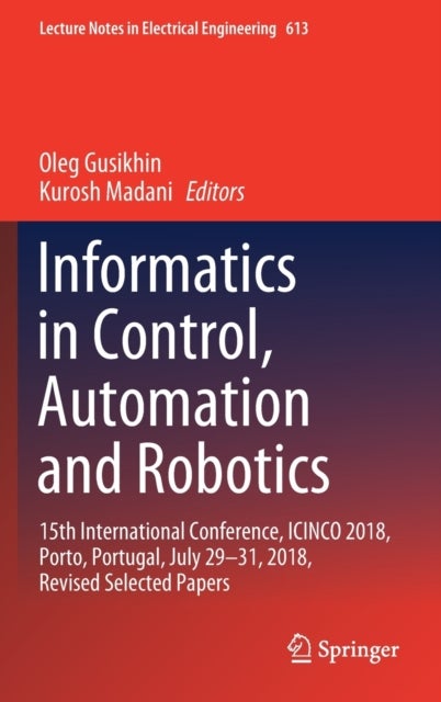 Informatics in Control, Automation and Robotics - 15th International Conference, ICINCO 2018, Porto, Portugal, July 29-31, 2018, Revised Selected Papers