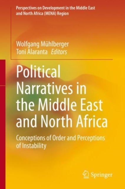 Political Narratives in the Middle East and North Africa - Conceptions of Order and Perceptions of Instability