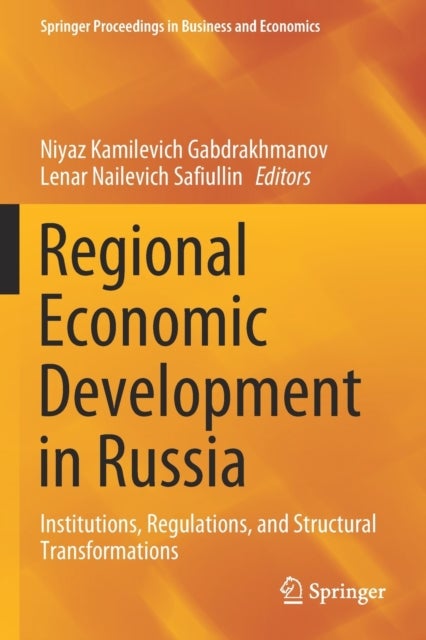 Regional Economic Development in Russia - Institutions, Regulations, and Structural Transformations