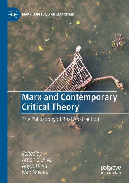 Marx and Contemporary Critical Theory - The Philosophy of Real Abstraction