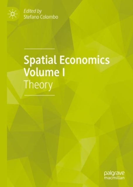 Spatial Economics Volume I - Theory