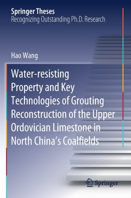 Water-resisting Property and Key Technologies of Grouting Reconstruction of the Upper Ordovician Limestone in North China's Coalfields