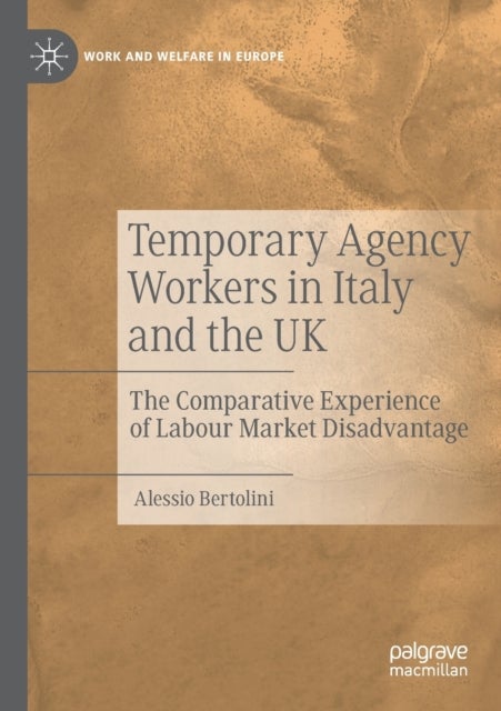 Temporary Agency Workers in Italy and the UK - The Comparative Experience of Labour Market Disadvantage