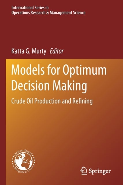 Models for Optimum Decision Making - Crude Oil Production and Refining