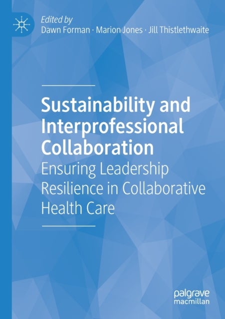 Sustainability and Interprofessional Collaboration - Ensuring Leadership Resilience in Collaborative Health Care