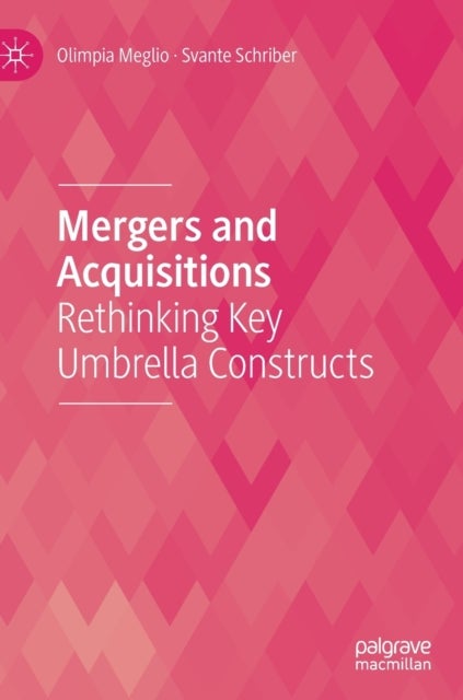 Mergers and Acquisitions - Rethinking Key Umbrella Constructs