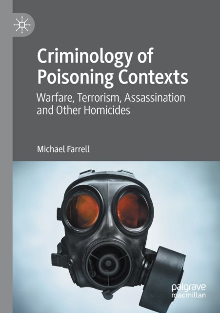 Criminology of Poisoning Contexts - Warfare, Terrorism, Assassination and Other Homicides