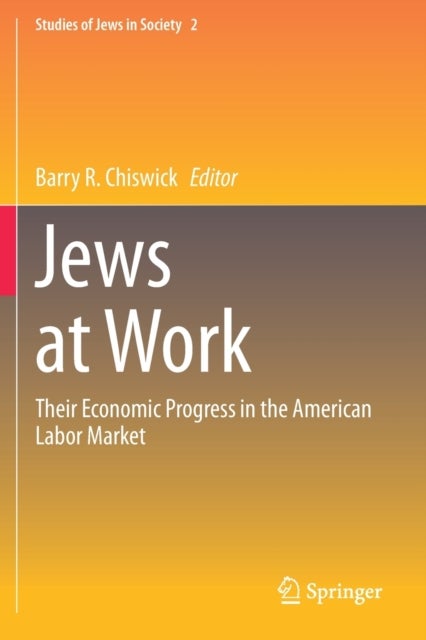 Jews at Work - Their Economic Progress in the American Labor Market