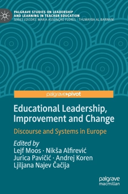 Educational Leadership, Improvement and Change - Discourse and Systems in Europe