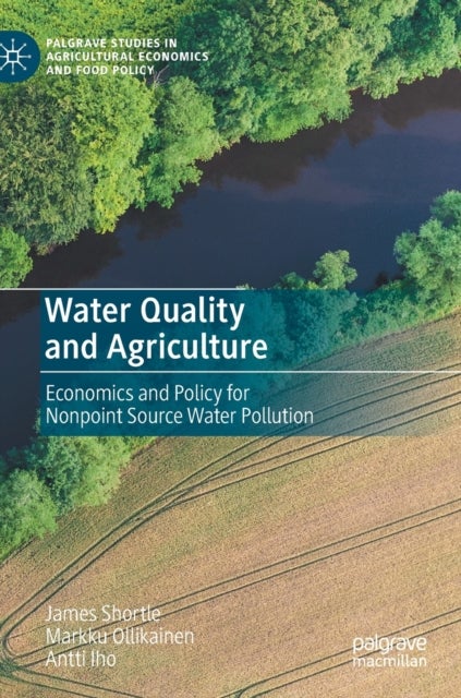 Water Quality and Agriculture - Economics and Policy for Nonpoint Source Water Pollution