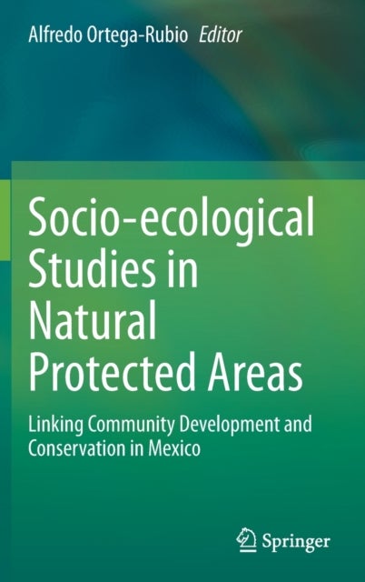 Socio-ecological Studies in Natural Protected Areas - Linking Community Development and Conservation in Mexico
