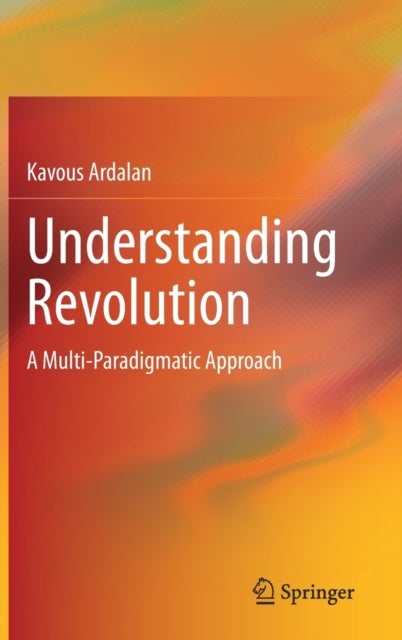 Understanding Revolution - A Multi-Paradigmatic Approach