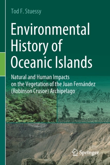 Environmental History of Oceanic Islands - Natural and Human Impacts on the Vegetation of the Juan Fernandez (Robinson Crusoe) Archipelago