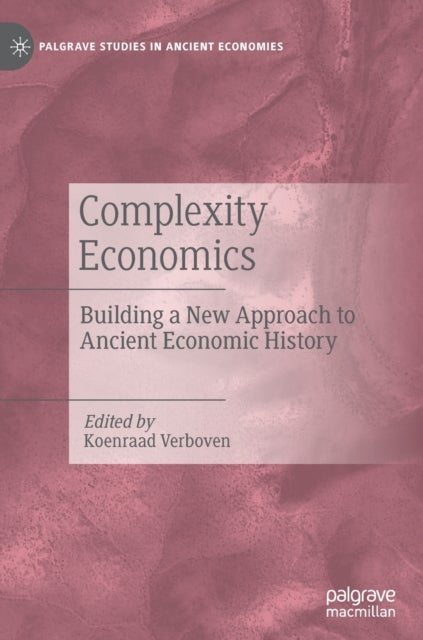 Complexity Economics - Building a New Approach to Ancient Economic History