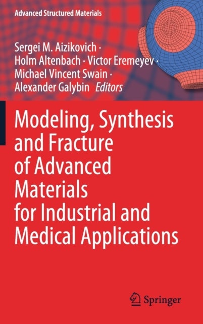 Modeling, Synthesis and Fracture of Advanced Materials for Industrial and Medical Applications