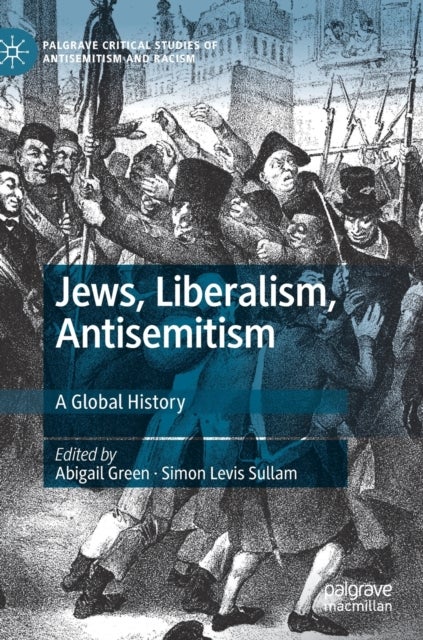 Jews, Liberalism, Antisemitism - A Global History